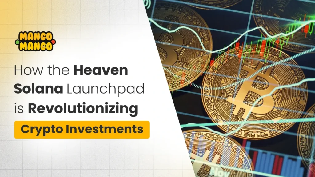 How the Heaven Solana Launchpad is Revolutionizing Crypto Investments?